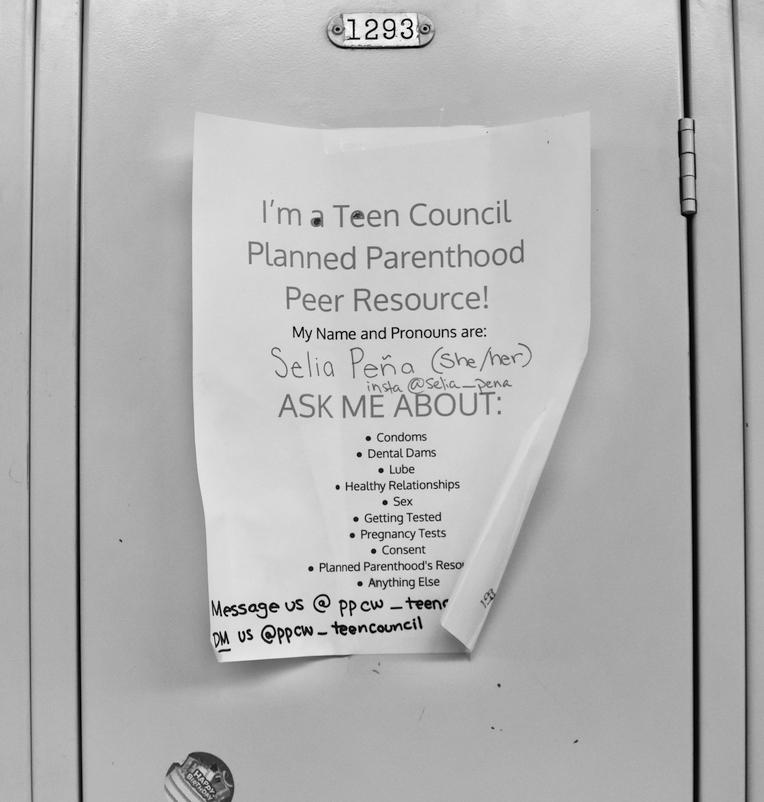 Lockers of Planned Parenthood Teen Council members like senior Selia Peña have supplies of condoms and other contraceptives, which are provided for free and with no questions asked. Look for this sign in the halls.