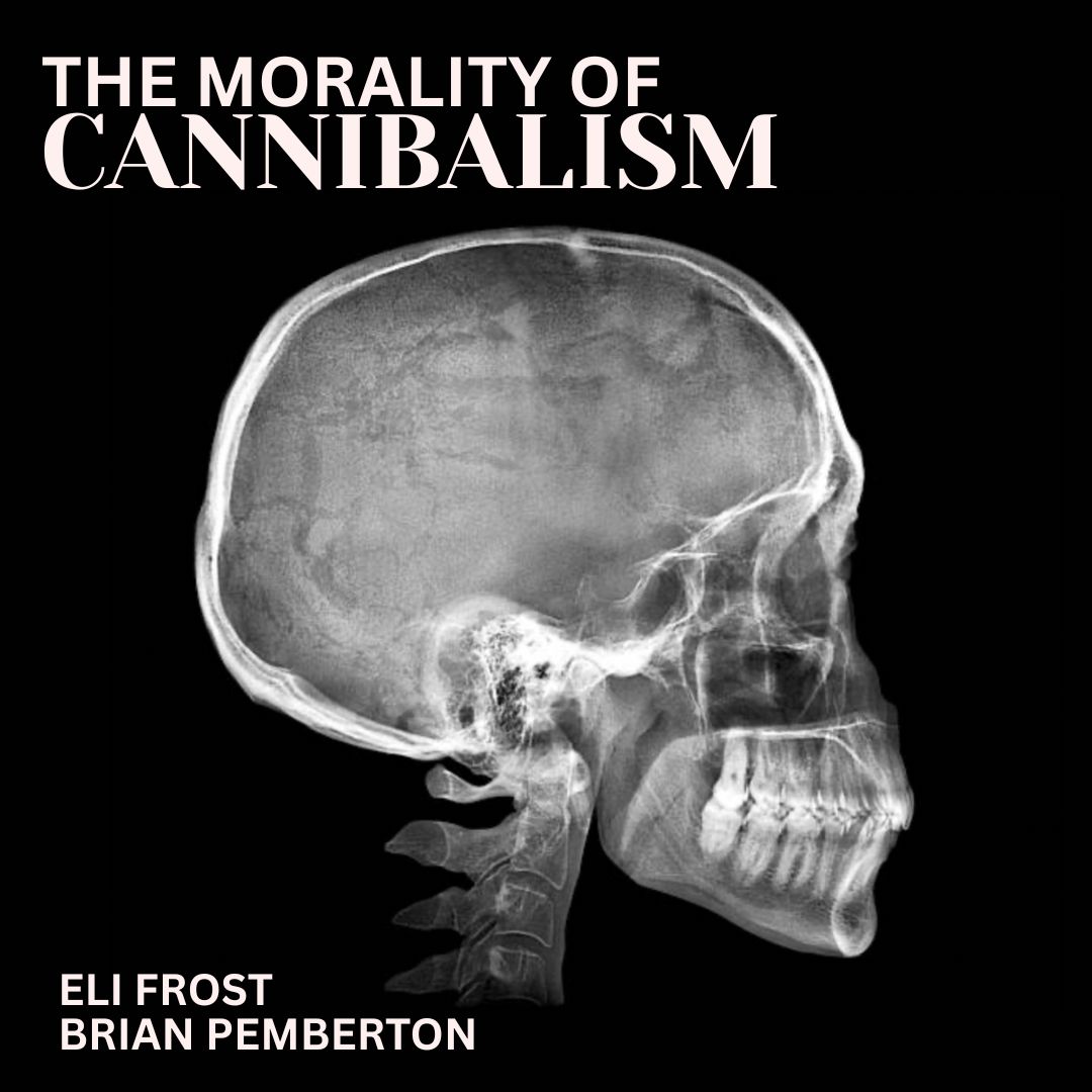 Podcast: The Morality of Cannibalism