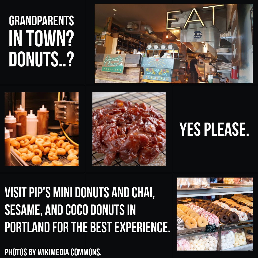 Visit Pip's Mini Donuts and Chai, Sesame, and Coco Donuts in Portland for the best Grandparent experience. Photos by Wikimedia Commons.